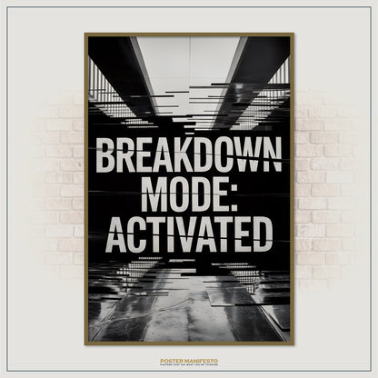 Poster with 'Breakdown Mode: Activated' text on a black and white abstract background, framed against a brick wall.