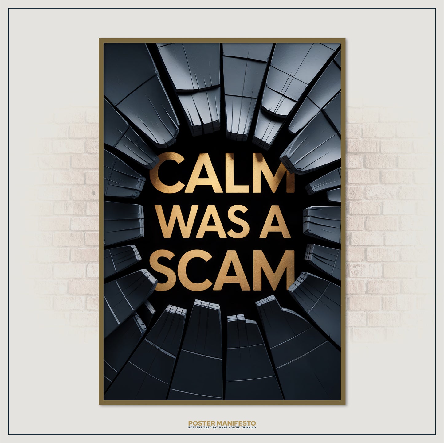Poster with 'CALM WAS A SCAM' text on a geometric background, framed against a white brick wall.