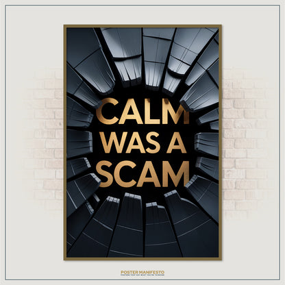 Poster with 'CALM WAS A SCAM' text on a geometric background, framed against a white brick wall.