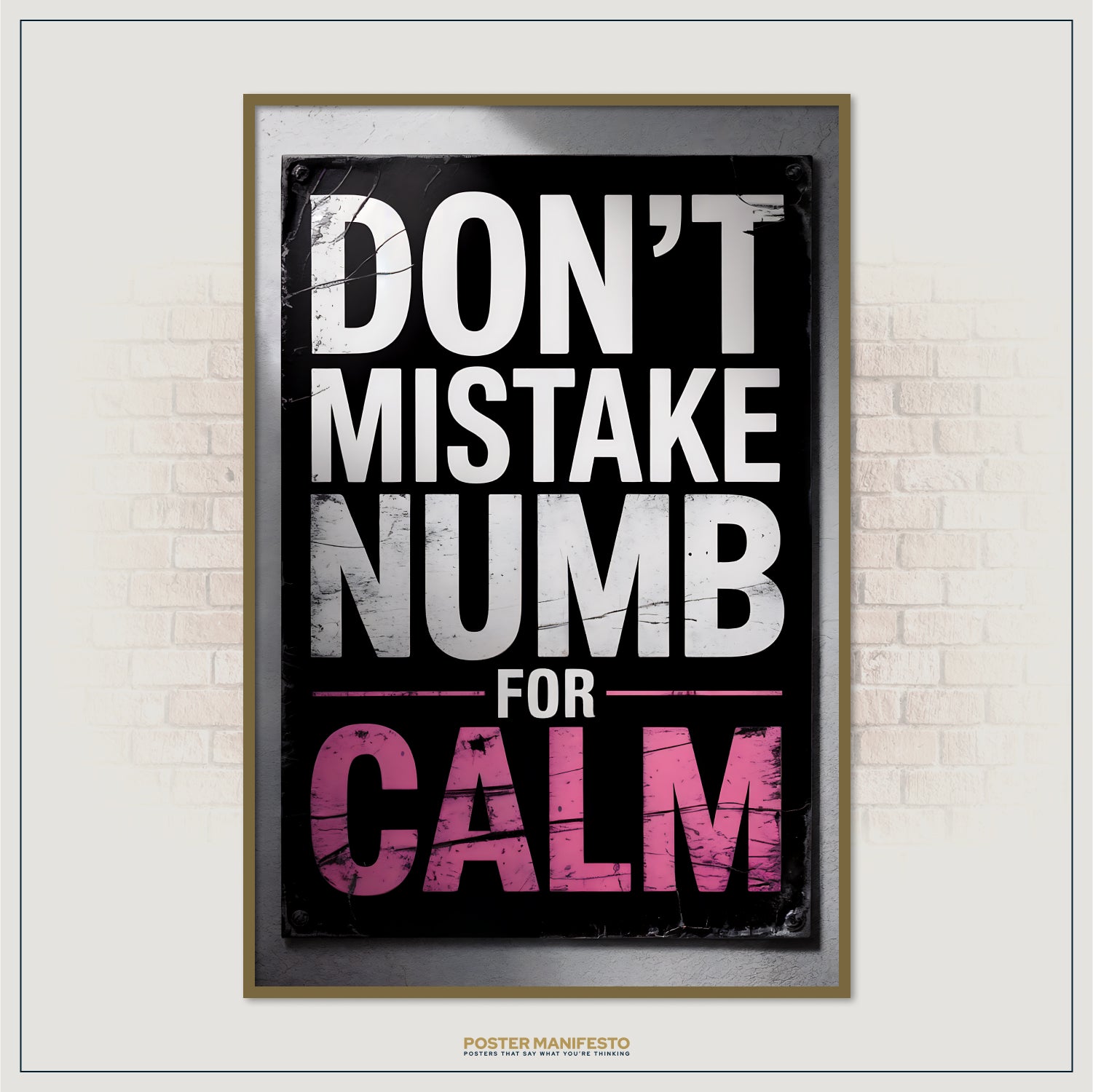 Framed poster with motivational quote 'Don't mistake numb for calm' on a brick wall background