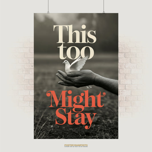 Poetic typography reading “This Too Might Stay” over a black-and-white image of a hand holding a dove