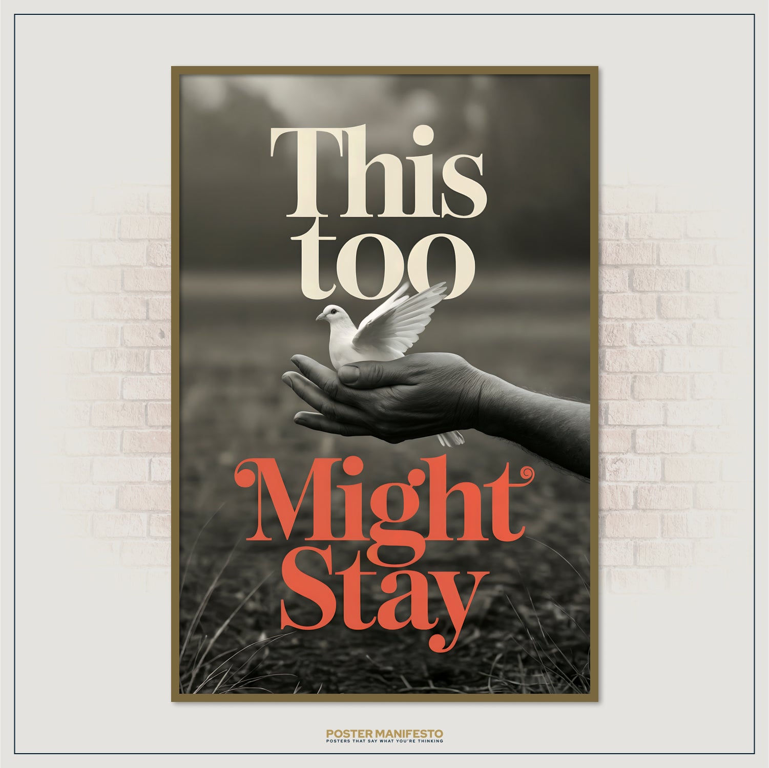 Poster with a hand holding a dove and text 'This too might stay' on a brick wall background.