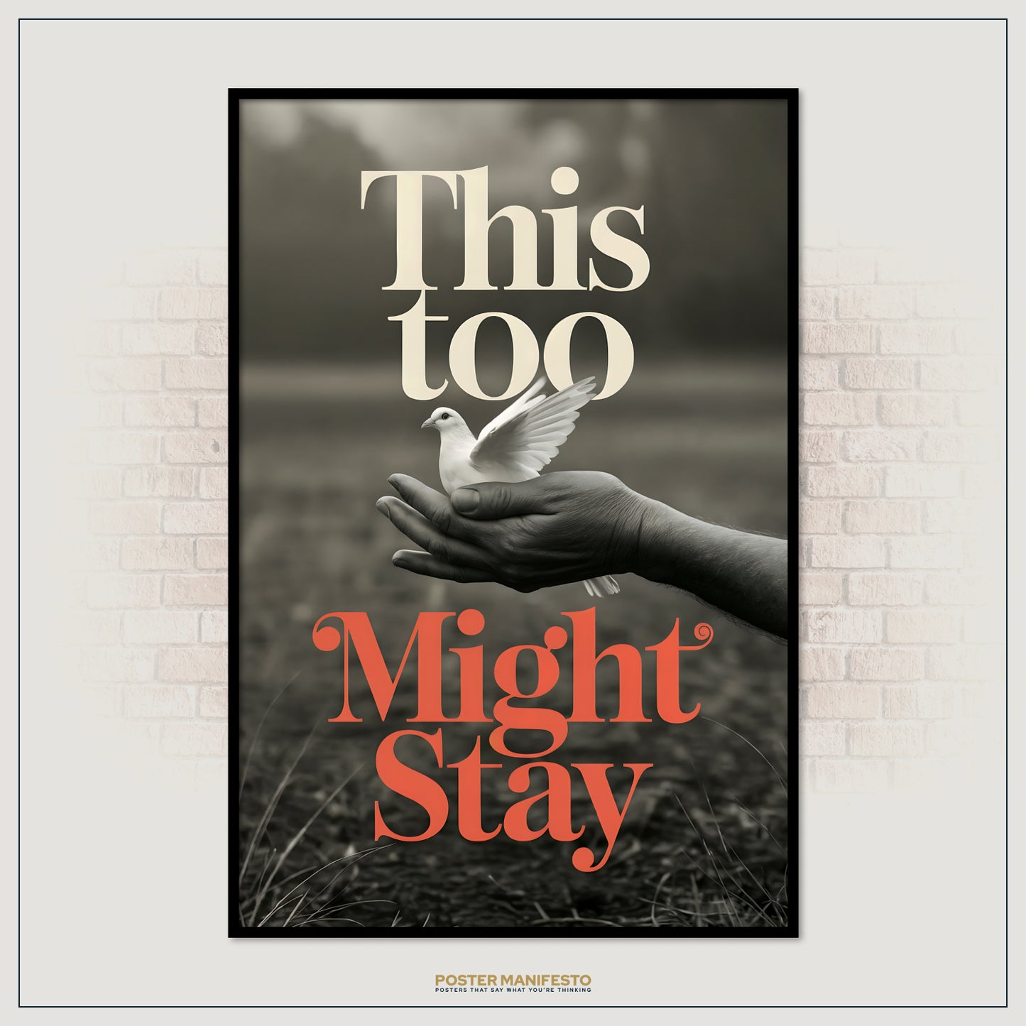 Poster with a hand holding a dove and text 'This too might stay' on a brick wall background.