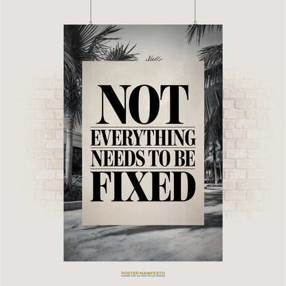 Bold black typography reading “Not Everything Needs to Be Fixed” on neutral paper background