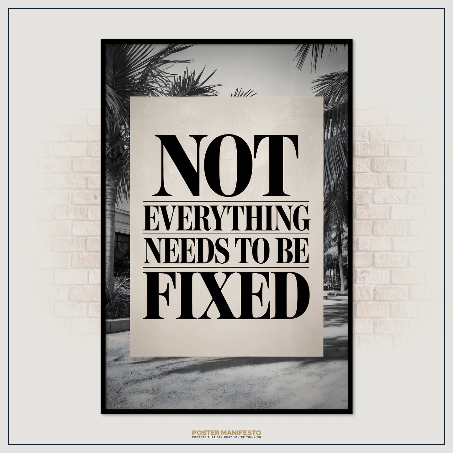 Poster with 'Not Everything Needs to be Fixed' text on a brick wall background