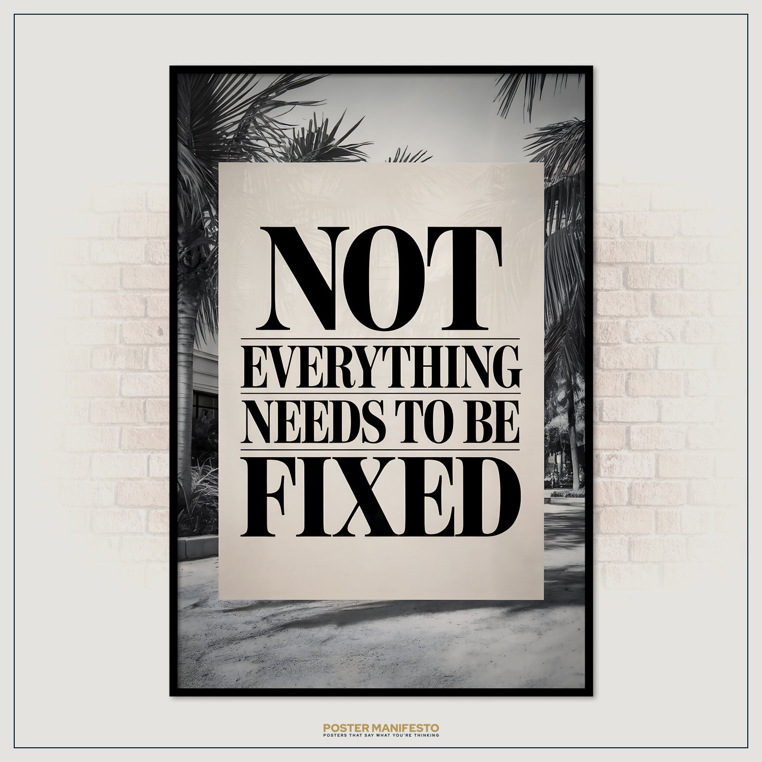 Poster with 'Not Everything Needs to be Fixed' text on a brick wall background