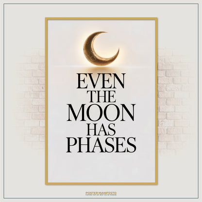 Even The Moon Has Phases Poster – Minimalist Celestial Inspirational Wall Art