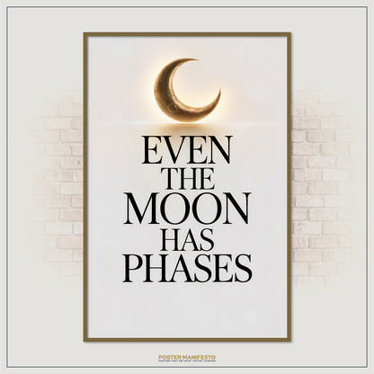Even The Moon Has Phases Poster – Minimalist Celestial Inspirational Wall Art