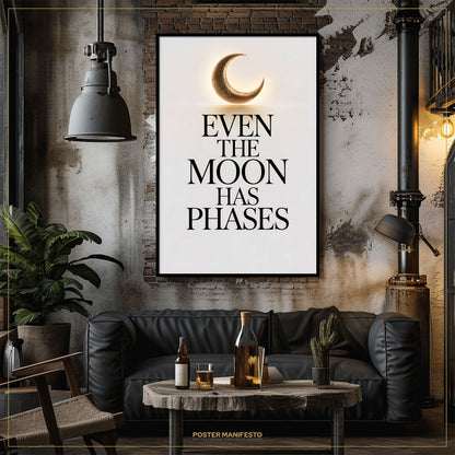 Even The Moon Has Phases Poster – Minimalist Celestial Inspirational Wall Art
