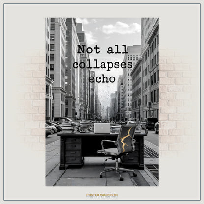 City street scene with a desk and chair, overlaid with text 'Not all collapses echo' and 'Poster Manifesto' branding.