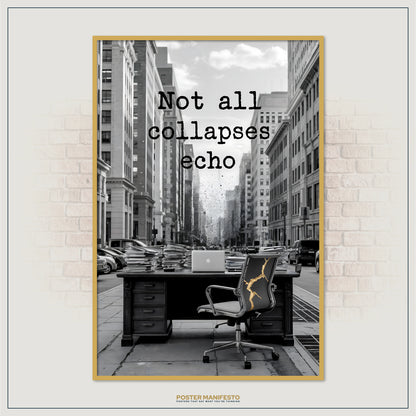 Framed poster with cityscape and desk, featuring text 'Not all collapses echo', on a brick wall.