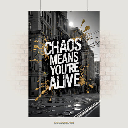 Urban street art poster with “Chaos Means You’re Alive” and gold paint splashes