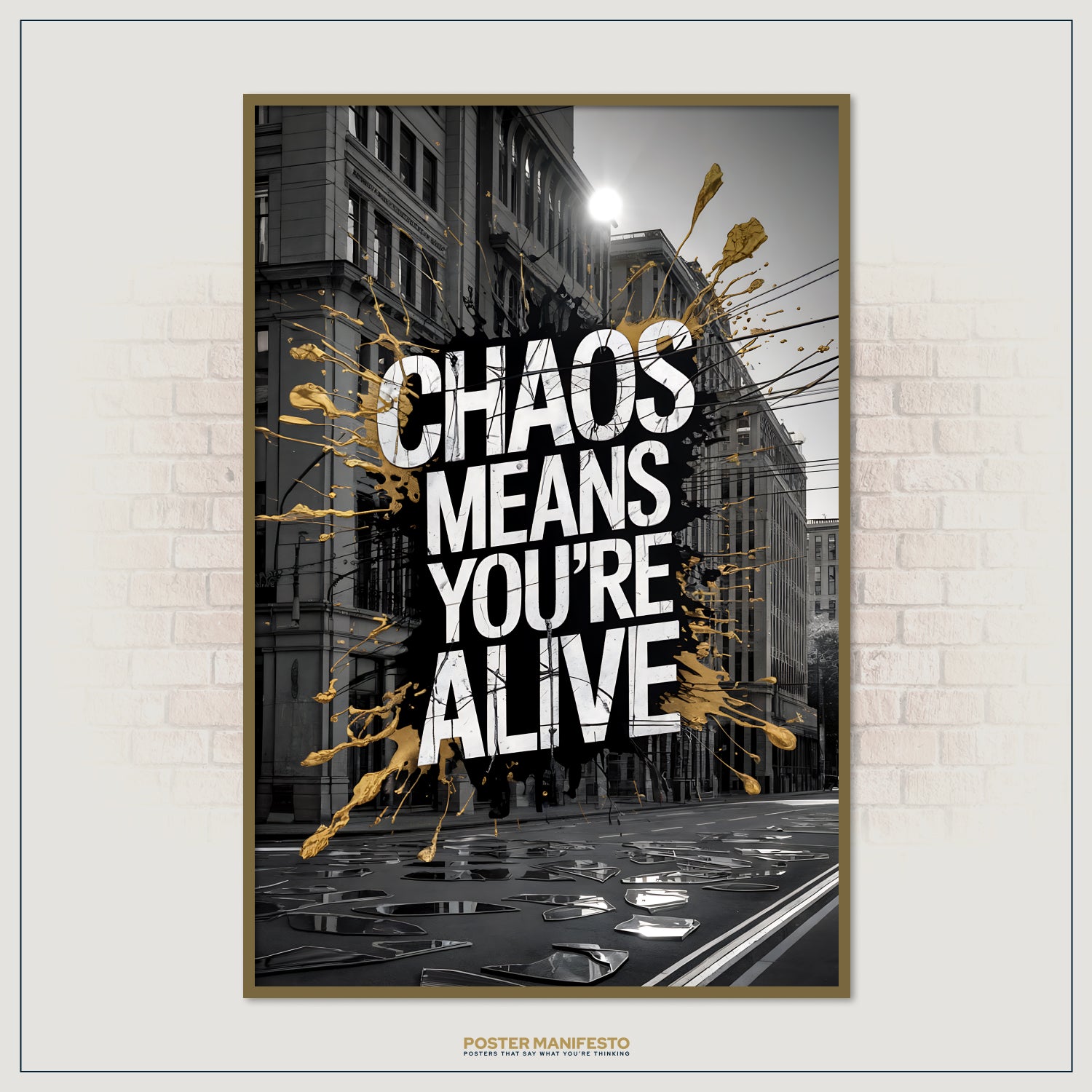 Poster with 'Chaos Means You're Alive' text on a city street background
