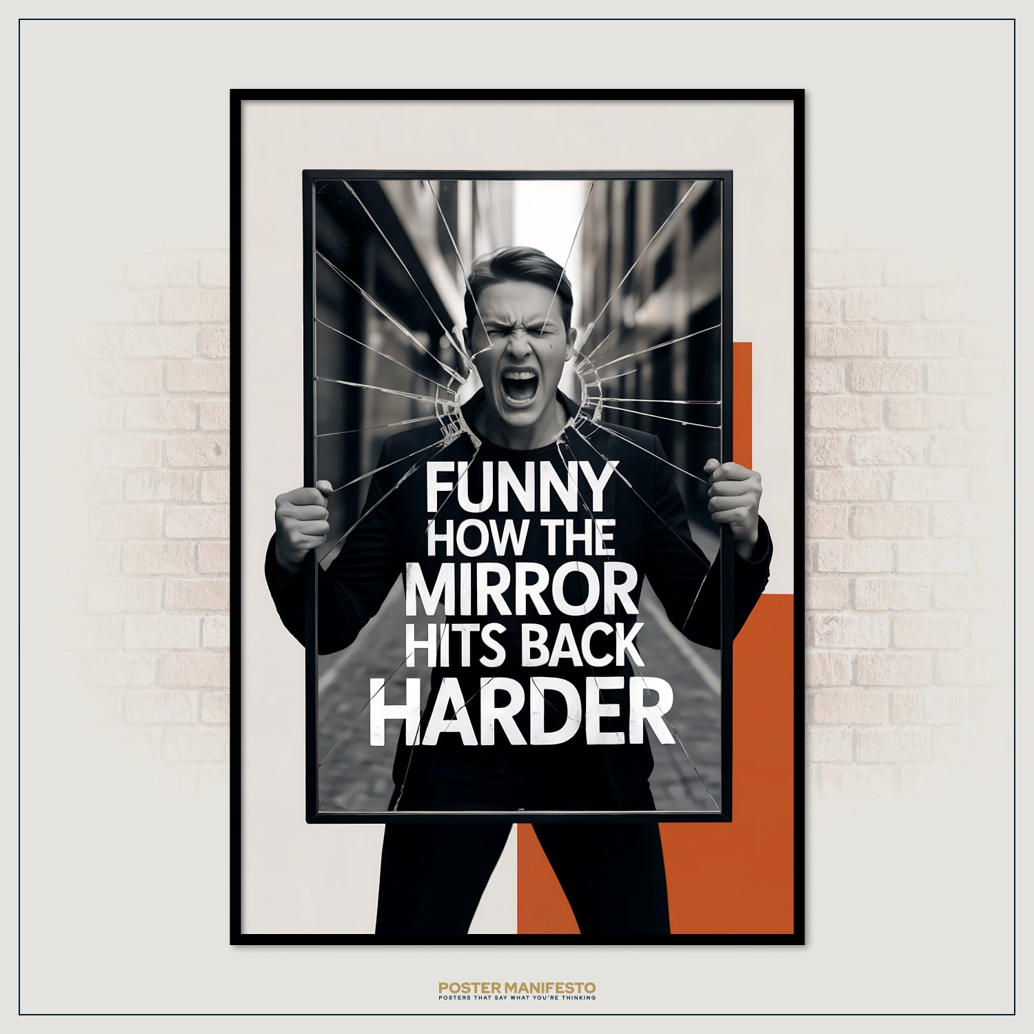 Framed poster with a stylized image of a person yelling and text 'Funny how the mirror hits back harder' on a brick wall background.