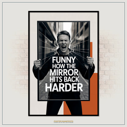 Framed poster with a stylized image of a person yelling and text 'Funny how the mirror hits back harder' on a brick wall background.
