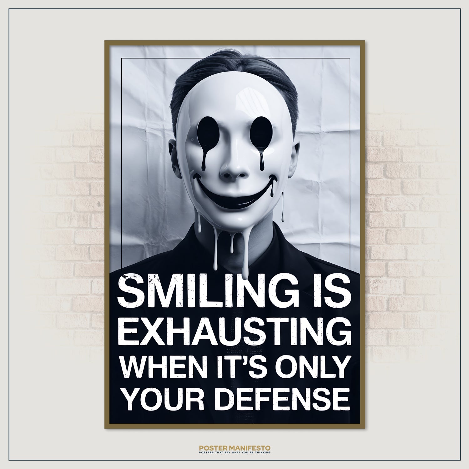 Artistic emotional print with a surreal mask face — bright white with dripping black details — and the phrase “Smiling Is Exhausting When It’s Only Your Defense,” evoking vulnerability.