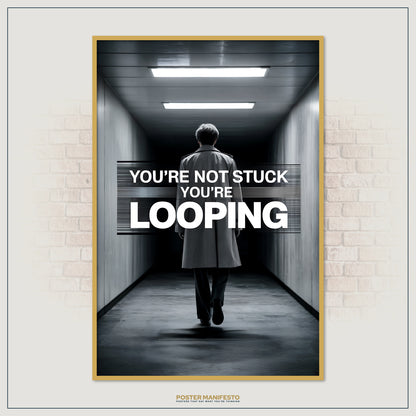 Cinematic minimal poster depicting the back of a man walking away in a long coat, paired with a modern glitch-effect quote “You’re Not Stuck You’re Looping.”