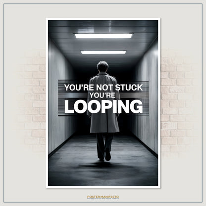 Thought-provoking artwork of a mysterious man moving through a narrow, illuminated corridor, overlaid with impactful block text reading “You’re Not Stuck You’re Looping.”