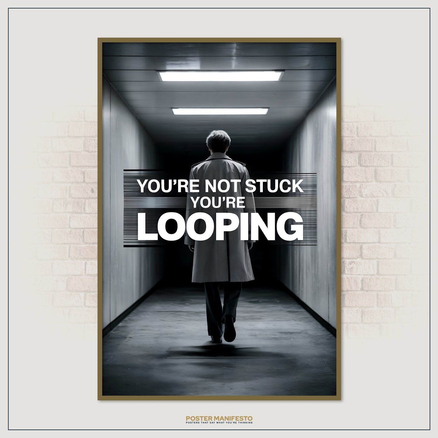 Modern conceptual print featuring a lone figure in a trench coat against a minimalist hallway scene, with bold statement typography “You’re Not Stuck You’re Looping.”