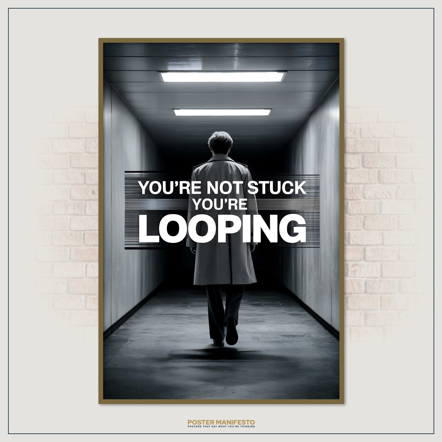 Modern conceptual print featuring a lone figure in a trench coat against a minimalist hallway scene, with bold statement typography “You’re Not Stuck You’re Looping.”