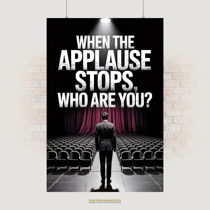 Dramatic poster of a man in a suit standing on stage facing an empty theater, with bold text reading “When The Applause Stops, Who Are You?” above.