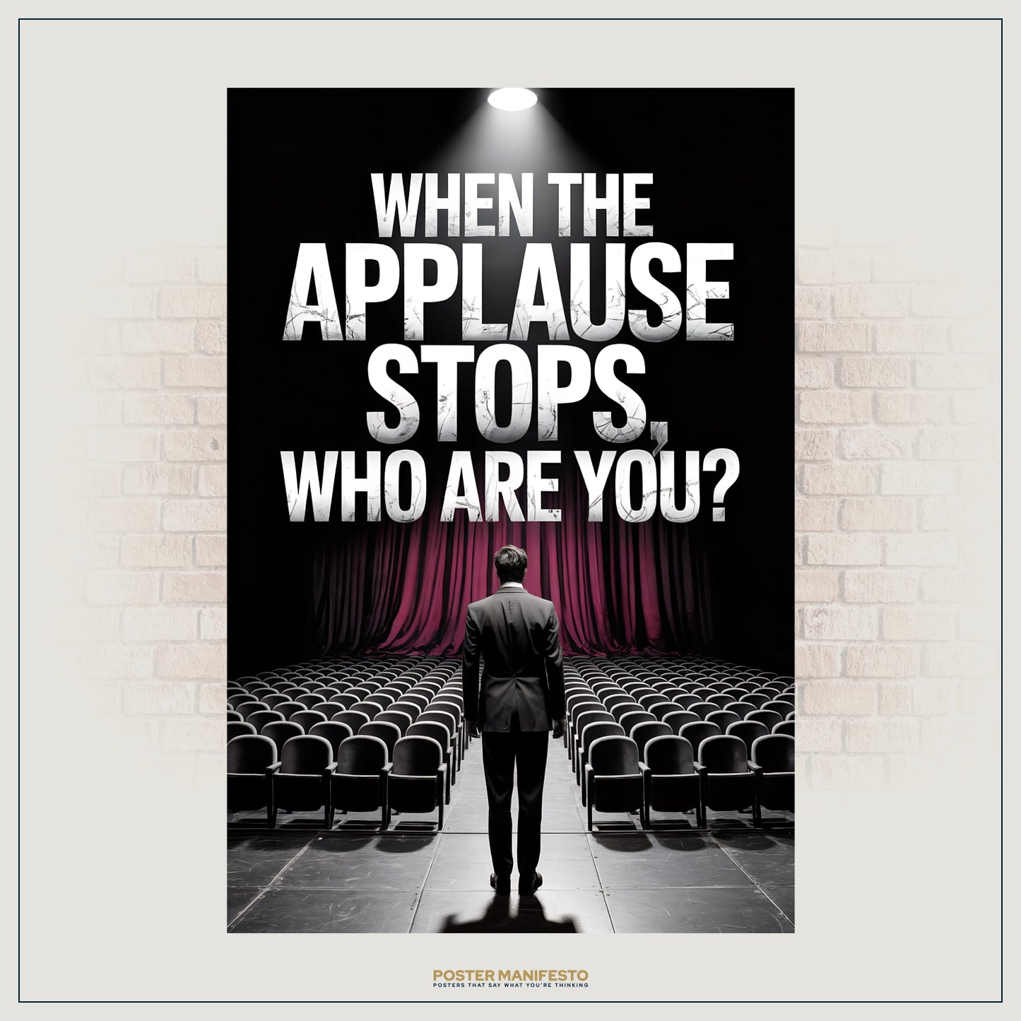 Cinematic wall art showing a lone figure under a spotlight in an empty auditorium, paired with the reflective quote “When The Applause Stops, Who Are You?”