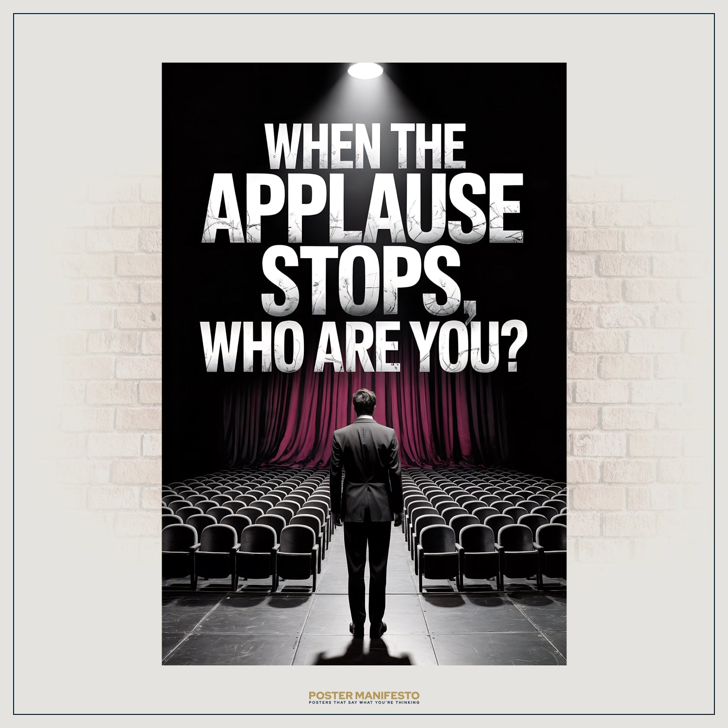 Cinematic wall art showing a lone figure under a spotlight in an empty auditorium, paired with the reflective quote “When The Applause Stops, Who Are You?”