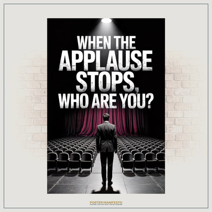 Cinematic wall art showing a lone figure under a spotlight in an empty auditorium, paired with the reflective quote “When The Applause Stops, Who Are You?”