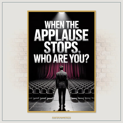 Striking conceptual poster featuring a man looking out over vacant theater seats, bold typography asking “When The Applause Stops, Who Are You?”