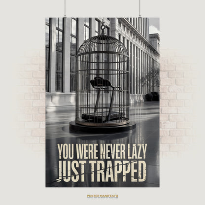 Conceptual poster featuring a treadmill enclosed in a large birdcage, with the bold statement “You Were Never Lazy Just Trapped” overlaid at the bottom.