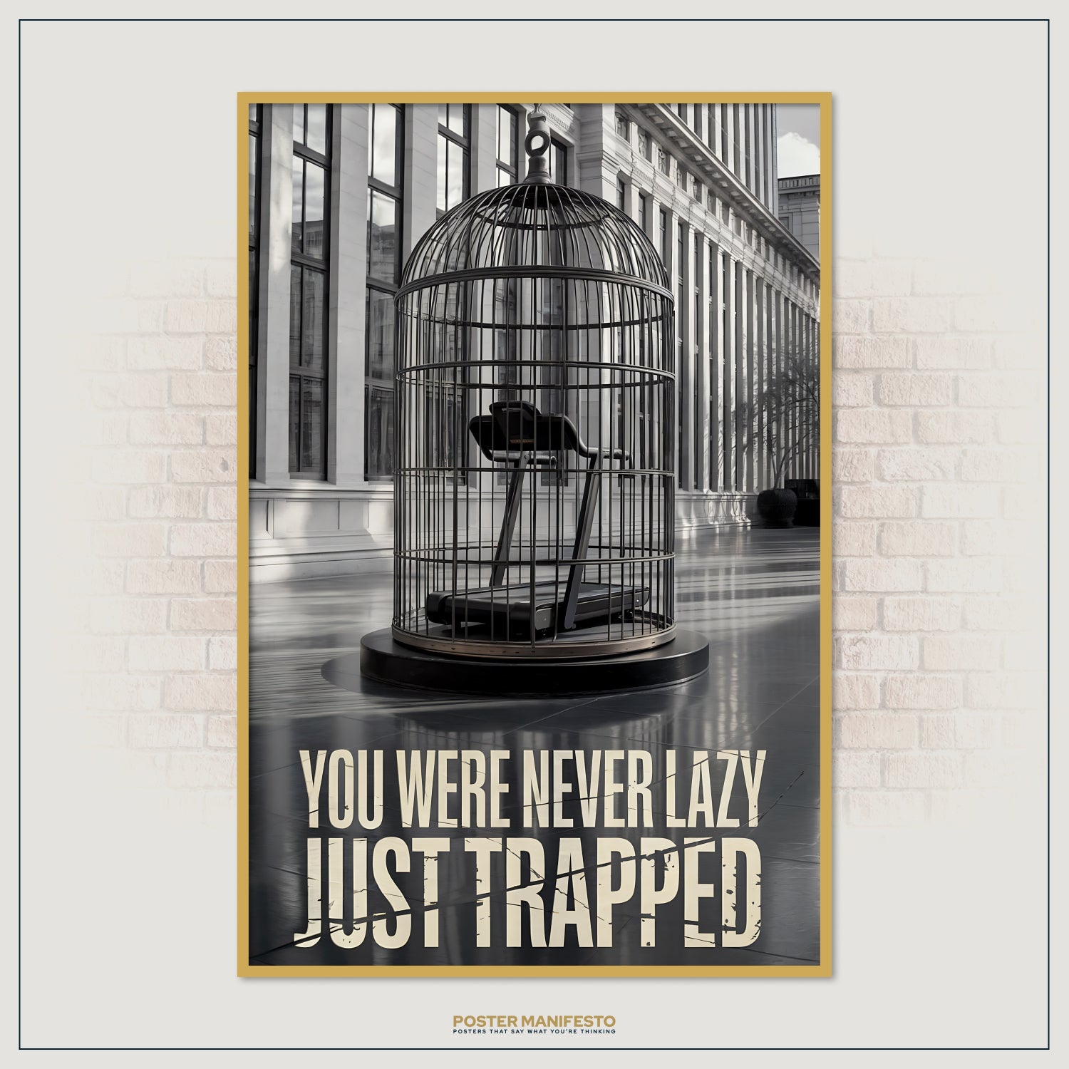 Modern conceptual print showing a treadmill confined within a birdcage, symbolizing trapped potential, with the text “You Were Never Lazy Just Trapped.”