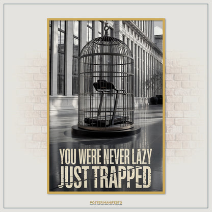 Modern conceptual print showing a treadmill confined within a birdcage, symbolizing trapped potential, with the text “You Were Never Lazy Just Trapped.”