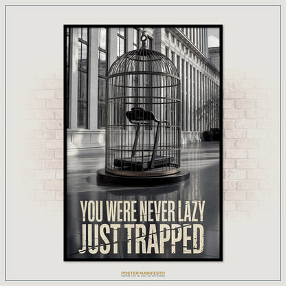 Poster with a birdcage and text 'You were never lazy just trapped' on a brick wall background.