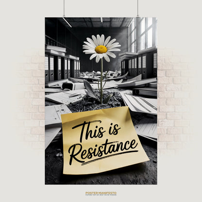 Symbolic poster of a single daisy growing through cracked office floors surrounded by scattered papers, with a yellow sticky note reading “This Is Resistance.”