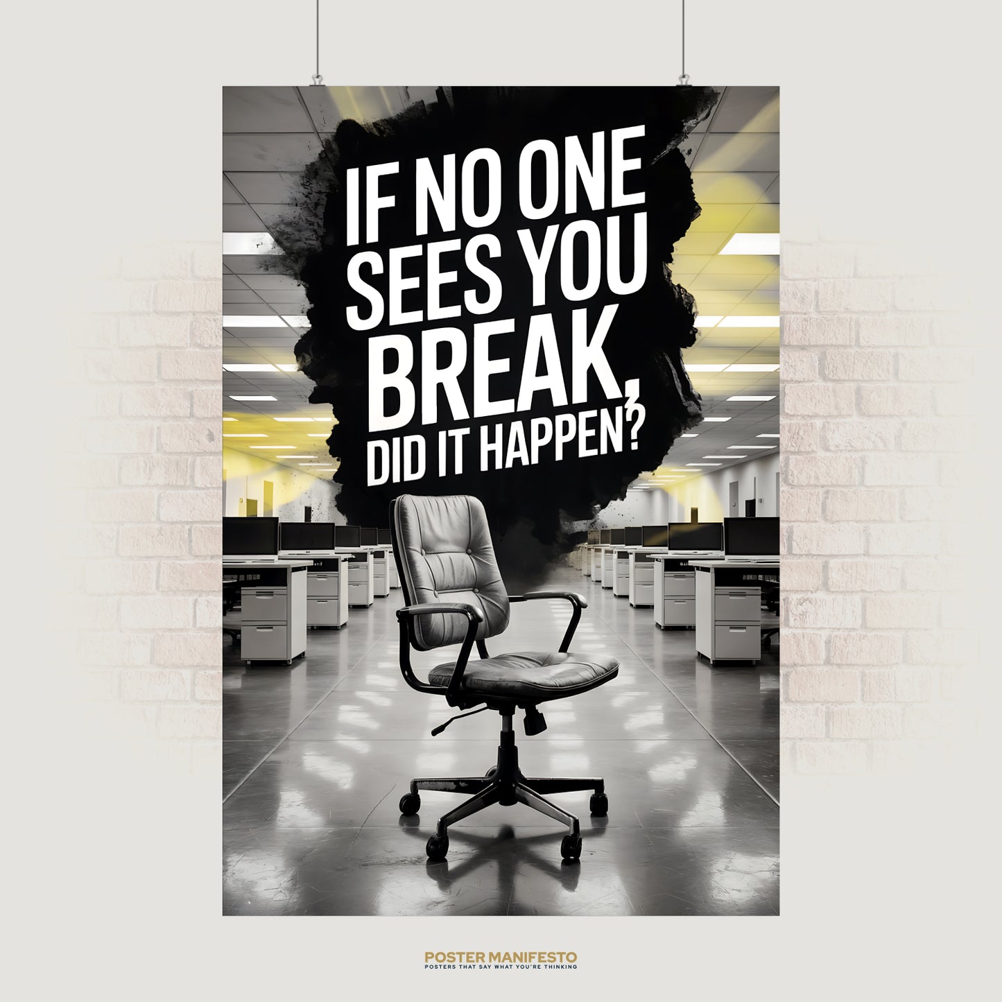 Modern poster of an empty office chair in a sterile workspace, with large white text on a black paint splash reading “If No One Sees You Break, Did It Happen?”