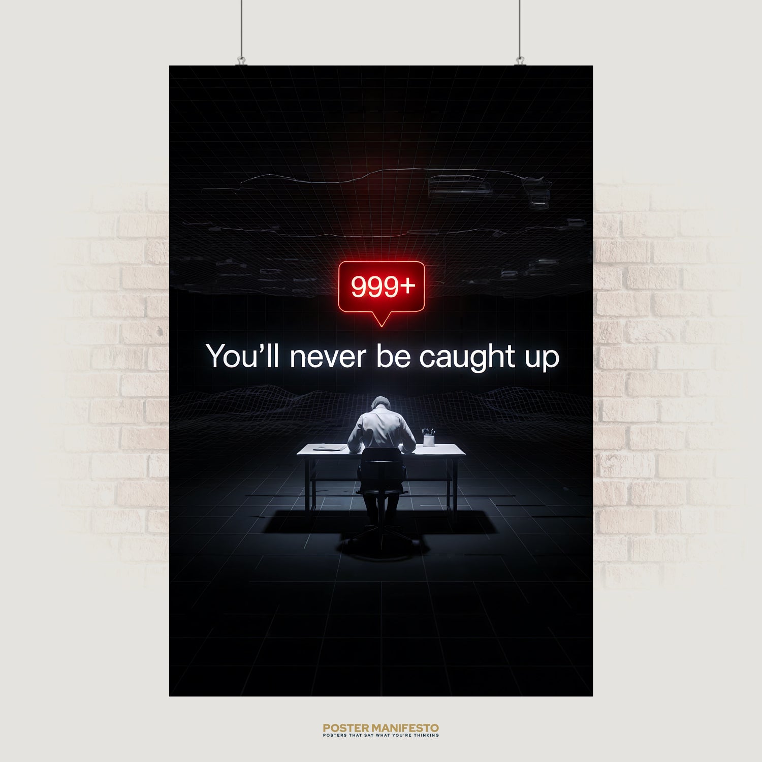 Modern conceptual poster of a lone person at a desk in a dark grid room, with a glowing red “999+” notification icon and the text “You’ll Never Be Caught Up.”