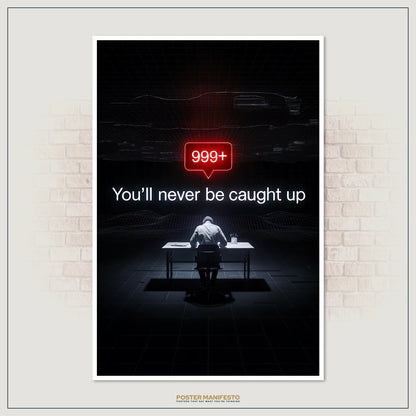 Conceptual digital-era print of a solitary worker surrounded by a grid pattern, with bold typography stating “You’ll Never Be Caught Up” under a red alert icon.