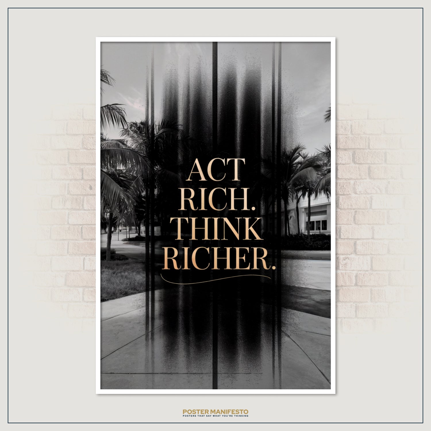 Elegant motivational wall decor reminding viewers to act rich and think richer for success.