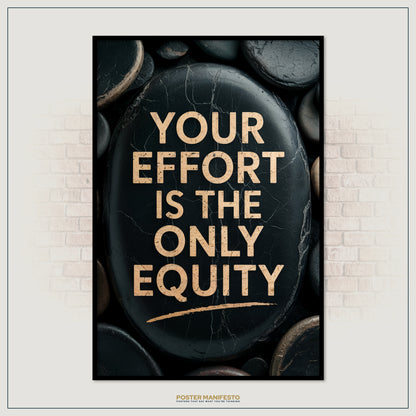 Poster with motivational quote 'Your effort is the only equity' on a dark background with stones.