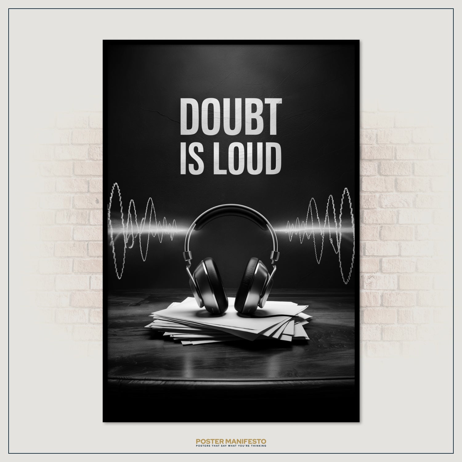 Poster with headphones and text 'DOUBT IS LOUD' on a black background, framed against a brick wall.