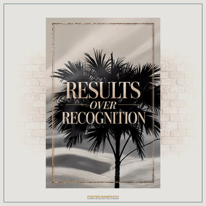Bold wall art design with the words “Results Over Recognition” framed in an elegant metallic style against a tropical palm background, perfect for success-driven individuals.
