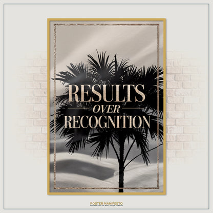 Premium motivational typography poster showing a palm tree shadow and the phrase “Results Over Recognition,” ideal for offices, gyms, and personal workspaces.