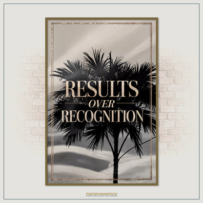 Inspirational wall decor with the quote “Results Over Recognition” framed over palm trees, designed for entrepreneurs, creators, and leaders who value discipline and results.