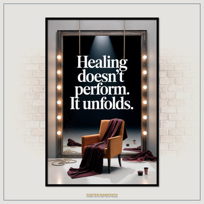 Poster with a quote 'Healing doesn't perform. It unfolds.' in a room setting.