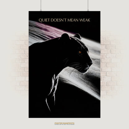 Motivational poster with a black panther in dramatic lighting and the phrase “Quiet Doesn’t Mean Weak,” symbolizing silent strength and confidence.