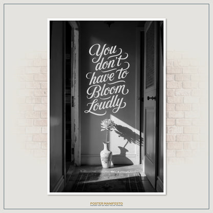 Modern quote poster with calming flower imagery and inspirational text about blooming quietly.