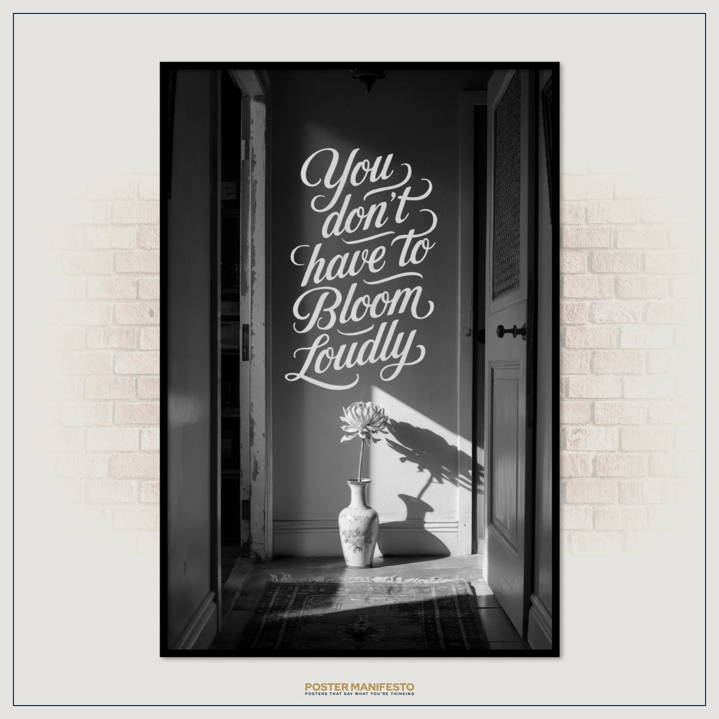 Poster with text 'You don't have to Bloom Loudly' in a room with a vase and plant.