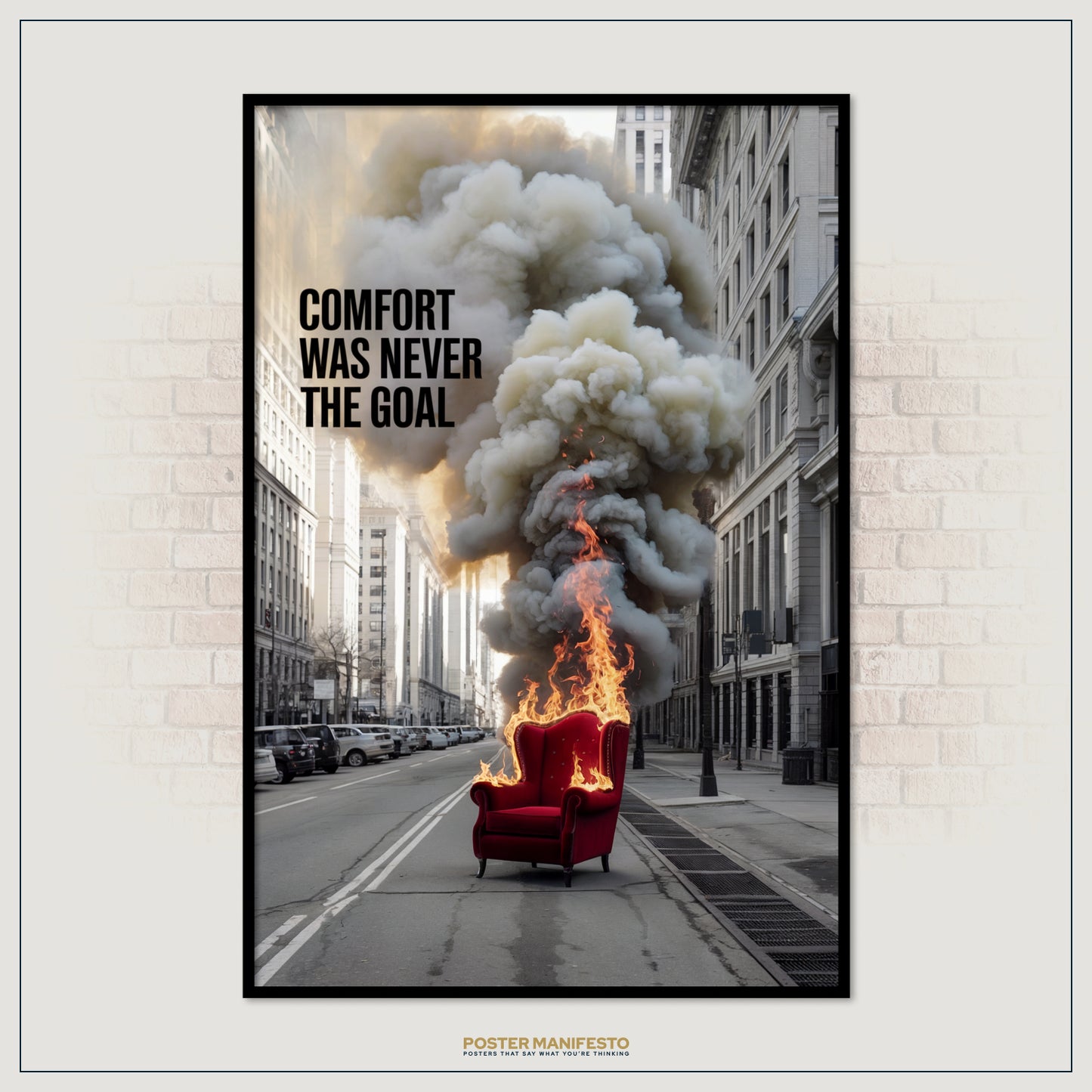 Poster with a red chair on fire and smoke billowing, text 'COMFORT WAS NEVER THE GOAL', on a city street background.