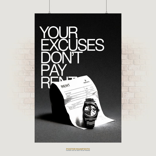 Black-and-white motivational poster with the quote “Your Excuses Don’t Pay Rent” and a rent bill with a Rolex watch.