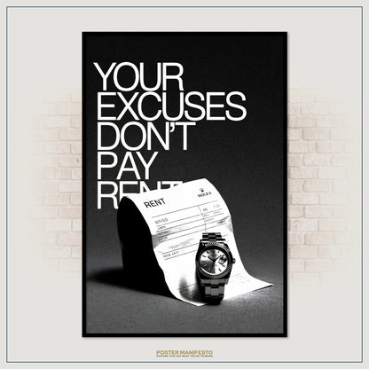 Poster with text 'Your Excuses Don't Pay Rent' and a watch on a rent receipt against a black background.